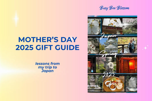 Mother's Day 2025 Gift Guide and lessons from my trip to Japan