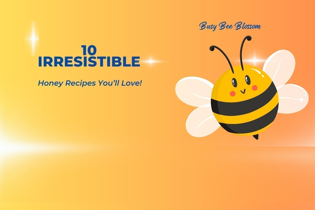 10 irresistible honey recipes you'll love