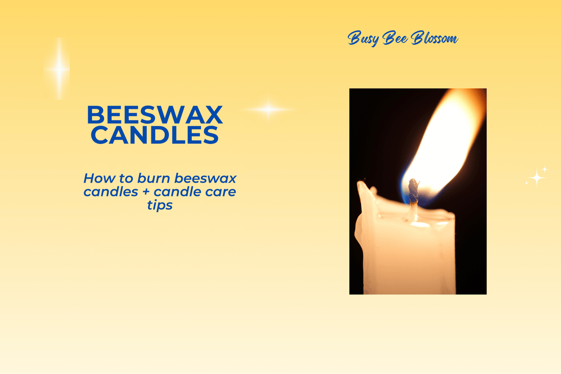 How to burn beeswax candles & candle care tips