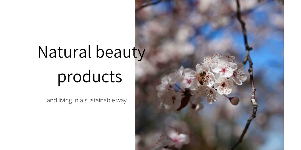 Natural beauty products and living in a sustainable way